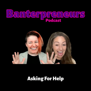Asking For Help Thumbnail Banterpreneurs
